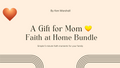 A Gift for Mom: Faith at Home Family Bundle